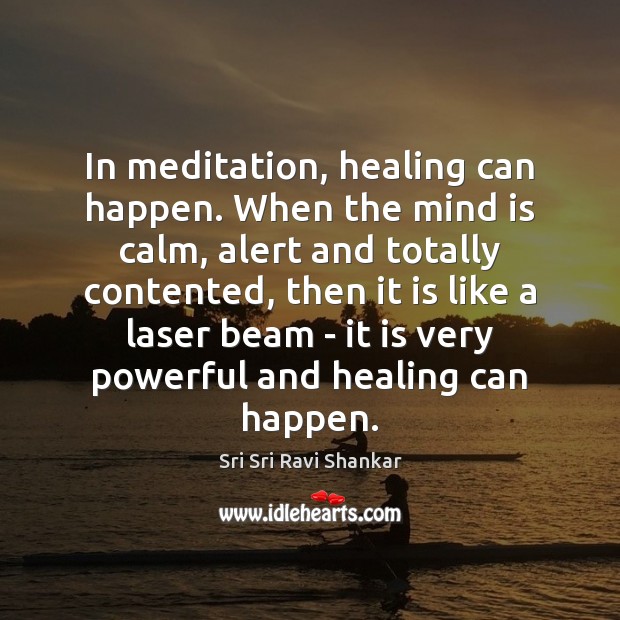 In meditation, healing can happen. When the mind is calm, alert and Image