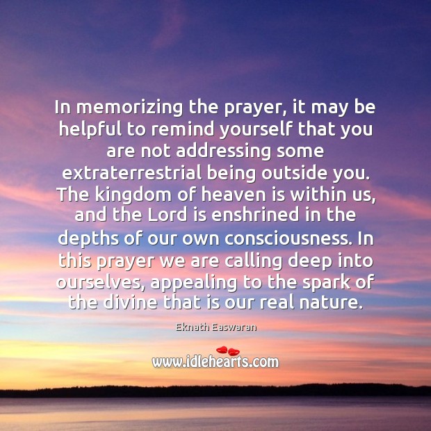 In memorizing the prayer, it may be helpful to remind yourself that Eknath Easwaran Picture Quote