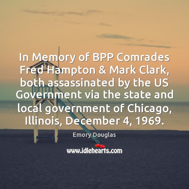 In Memory of BPP Comrades Fred Hampton & Mark Clark, both assassinated by 