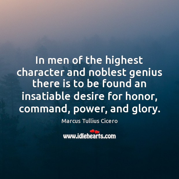 In men of the highest character and noblest genius there is to Marcus Tullius Cicero Picture Quote