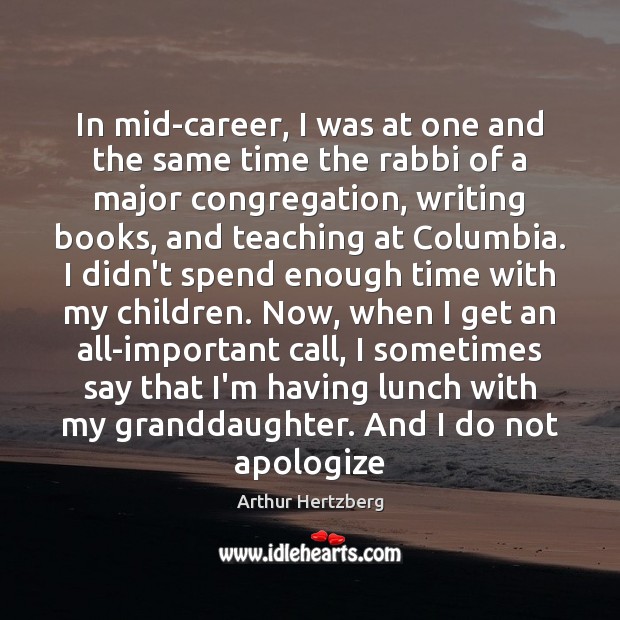 In mid-career, I was at one and the same time the rabbi Arthur Hertzberg Picture Quote