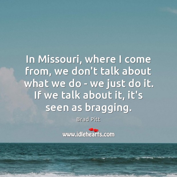 In Missouri, where I come from, we don’t talk about what we Image