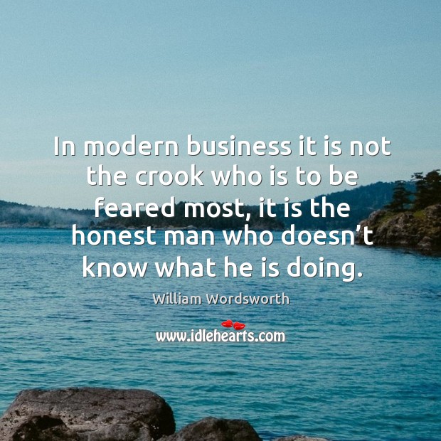 In modern business it is not the crook who is to be feared most Image