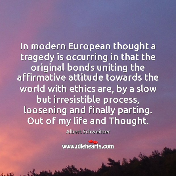 In modern European thought a tragedy is occurring in that the original Attitude Quotes Image