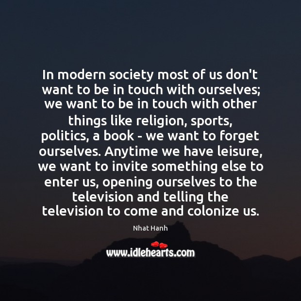 In modern society most of us don’t want to be in touch Politics Quotes Image