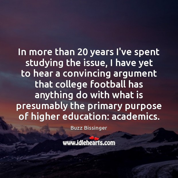 In more than 20 years I’ve spent studying the issue, I have yet Football Quotes Image