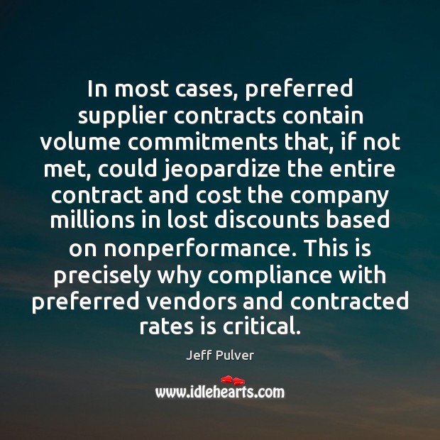 In most cases, preferred supplier contracts contain volume commitments that, if not Image