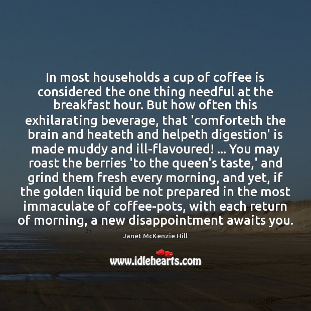 In most households a cup of coffee is considered the one thing 