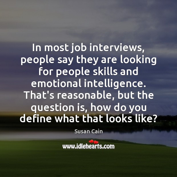 In most job interviews, people say they are looking for people skills Susan Cain Picture Quote