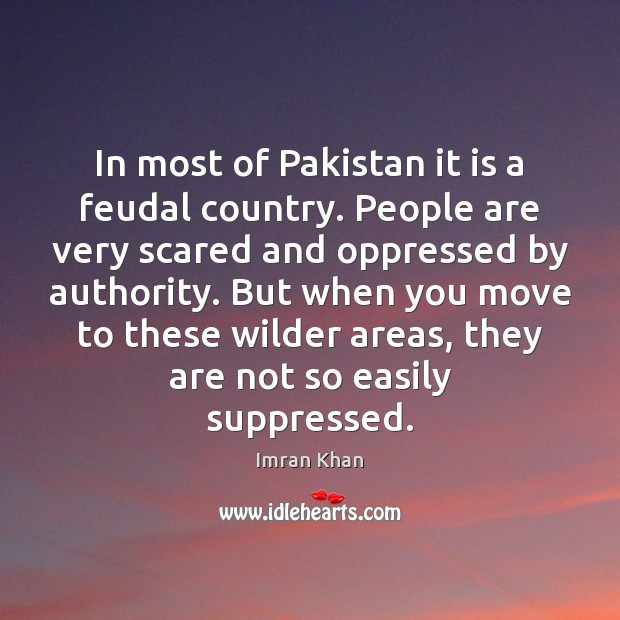 In most of Pakistan it is a feudal country. People are very Image