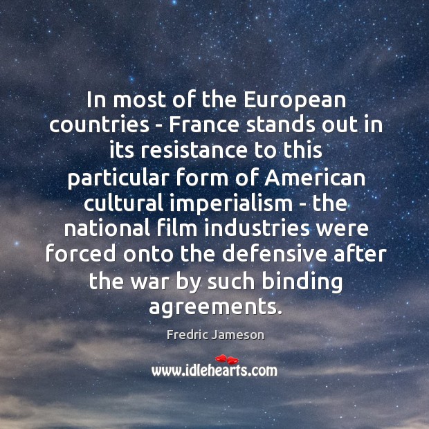 In most of the European countries – France stands out in its Fredric Jameson Picture Quote