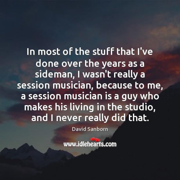 In most of the stuff that I’ve done over the years as David Sanborn Picture Quote