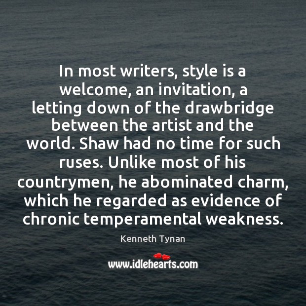 In most writers, style is a welcome, an invitation, a letting down Kenneth Tynan Picture Quote