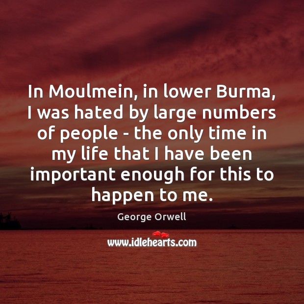 In Moulmein, in lower Burma, I was hated by large numbers of Image