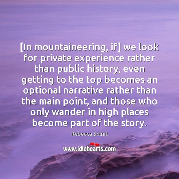 [In mountaineering, if] we look for private experience rather than public history, Image