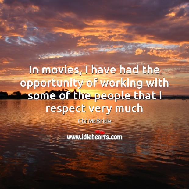 In movies, I have had the opportunity of working with some of Movies Quotes Image
