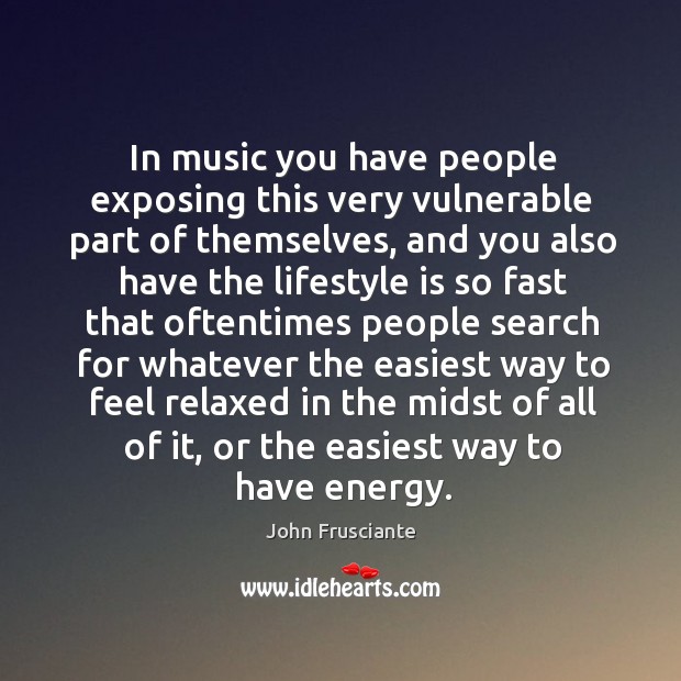 In music you have people exposing this very vulnerable part of themselves Image