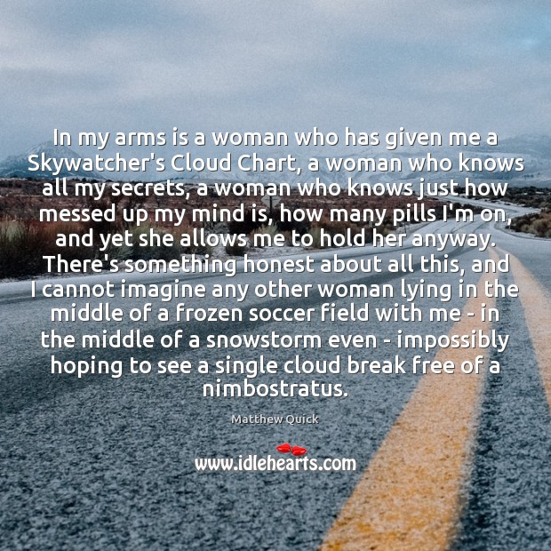 In my arms is a woman who has given me a Skywatcher’s Matthew Quick Picture Quote