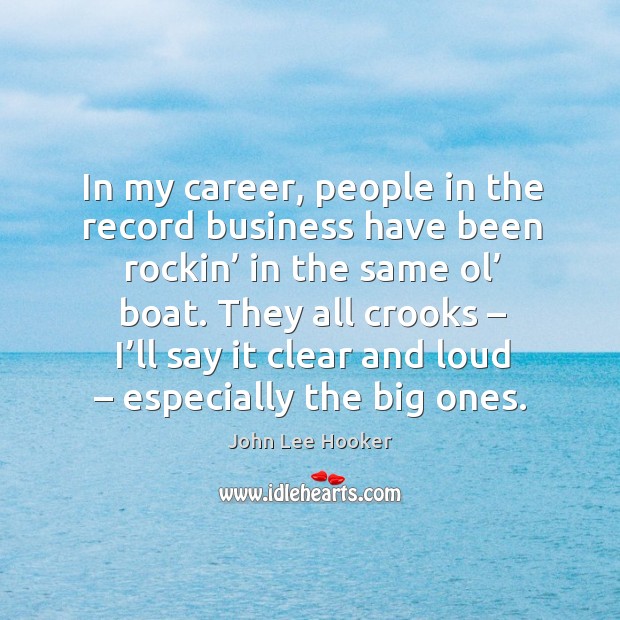 In my career, people in the record business have been rockin’ in the same ol’ boat. Image