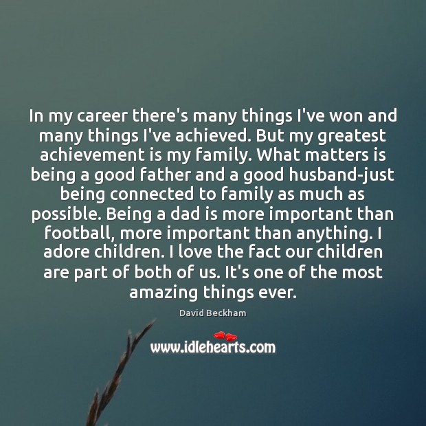 In my career there’s many things I’ve won and many things I’ve David Beckham Picture Quote