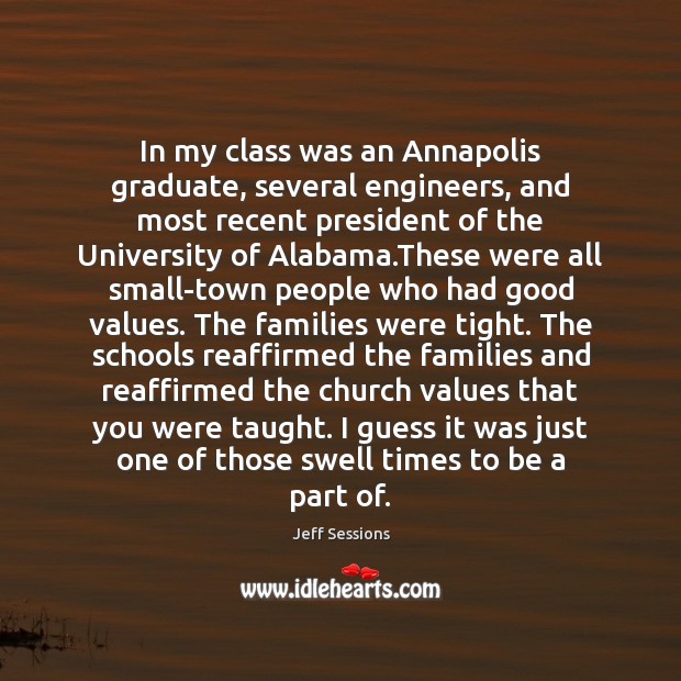 In my class was an Annapolis graduate, several engineers, and most recent Jeff Sessions Picture Quote