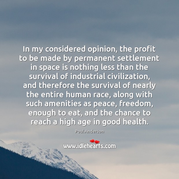 In my considered opinion, the profit to be made by permanent settlement Poul Anderson Picture Quote