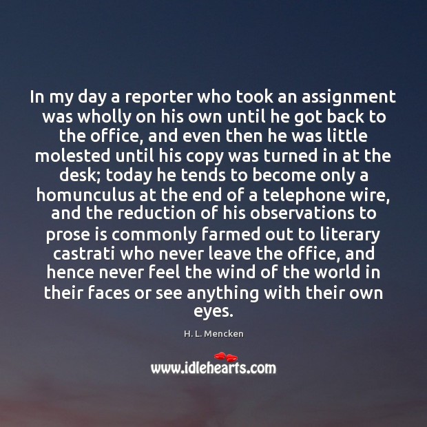 In my day a reporter who took an assignment was wholly on H. L. Mencken Picture Quote