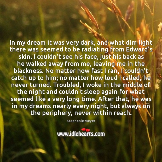 In my dream it was very dark, and what dim light there Stephenie Meyer Picture Quote