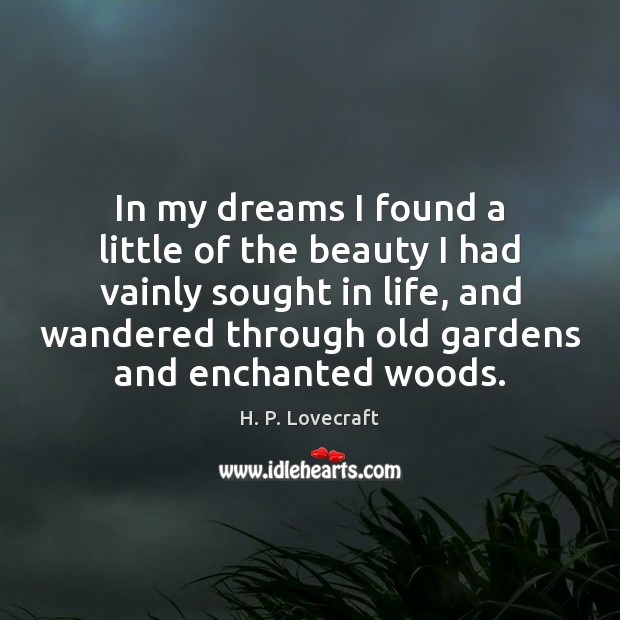 In my dreams I found a little of the beauty I had H. P. Lovecraft Picture Quote