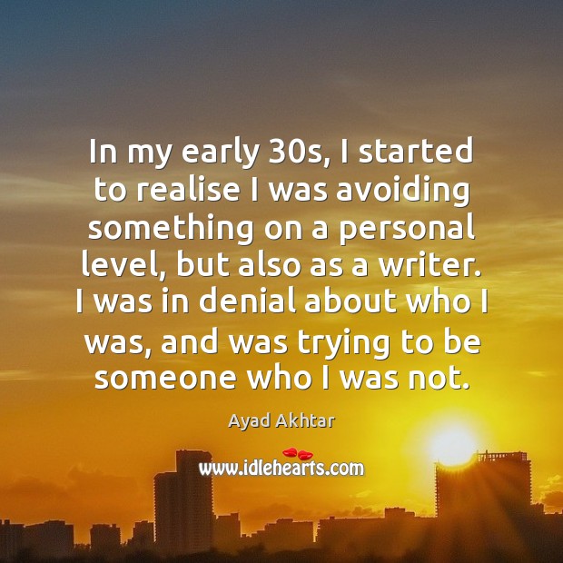 In my early 30s, I started to realise I was avoiding something 