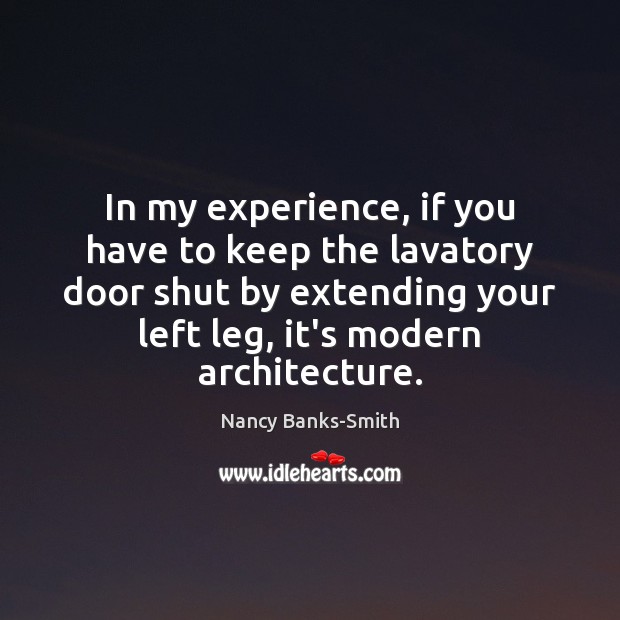 In my experience, if you have to keep the lavatory door shut Nancy Banks-Smith Picture Quote