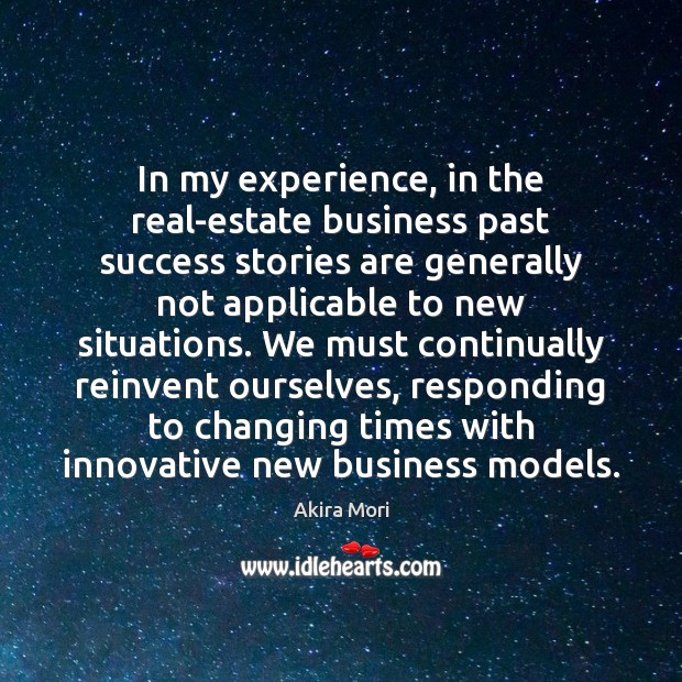 In my experience, in the real-estate business past success stories are generally Image