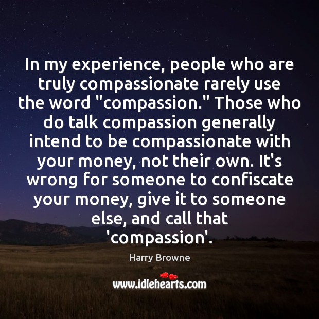 In my experience, people who are truly compassionate rarely use the word “ Image