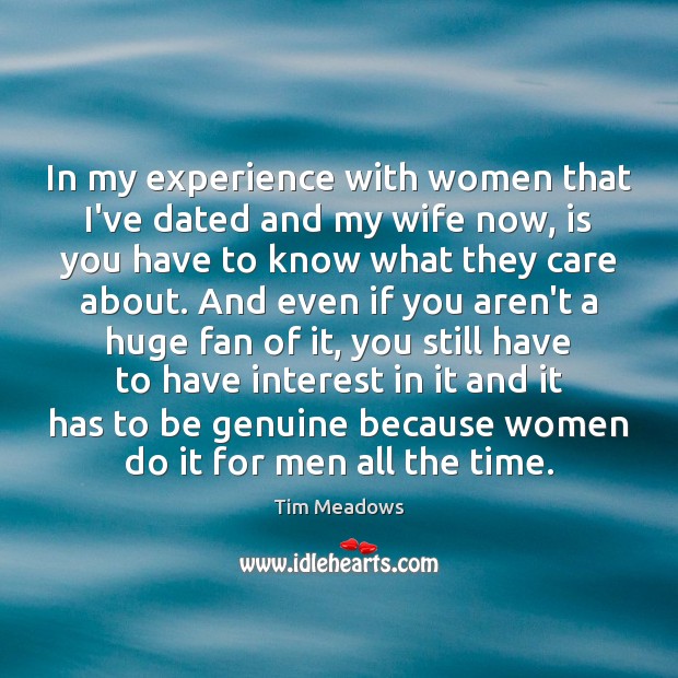 In my experience with women that I’ve dated and my wife now, 