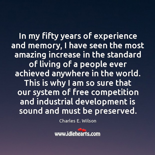 In my fifty years of experience and memory Charles E. Wilson Picture Quote