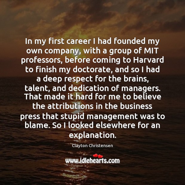 In my first career I had founded my own company, with a Clayton Christensen Picture Quote