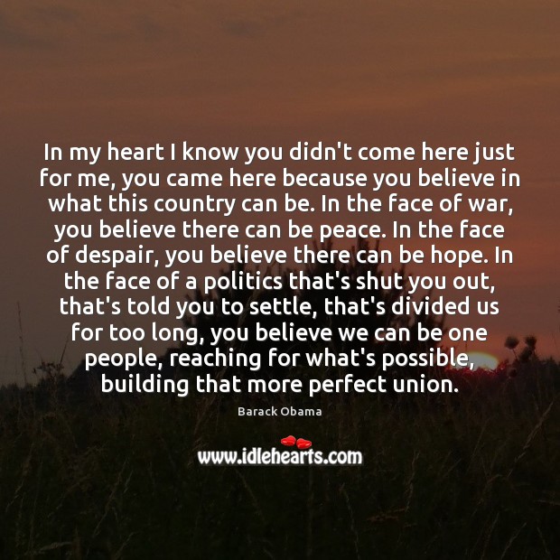 In my heart I know you didn’t come here just for me, Politics Quotes Image