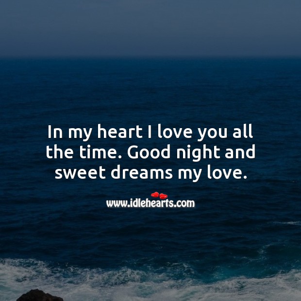 In my heart I love you all the time. Good night. Good Night Quotes for Love Image