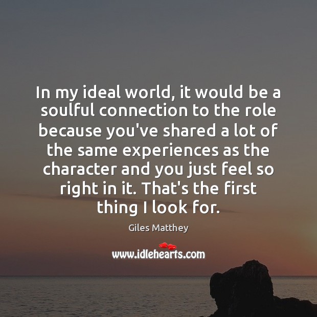 In my ideal world, it would be a soulful connection to the Image
