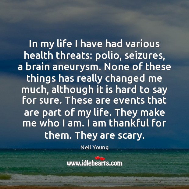 In my life I have had various health threats: polio, seizures, a Thankful Quotes Image