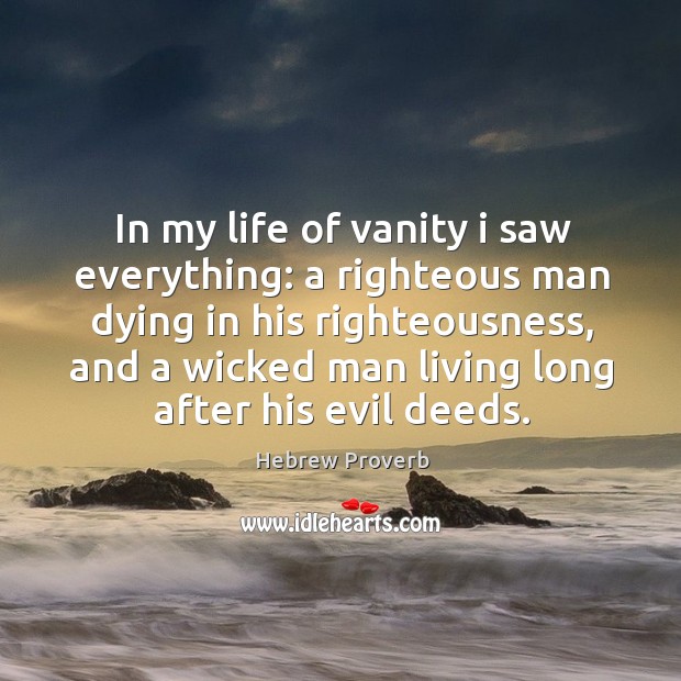 In my life of vanity I saw everything: a righteous man dying Hebrew Proverbs Image