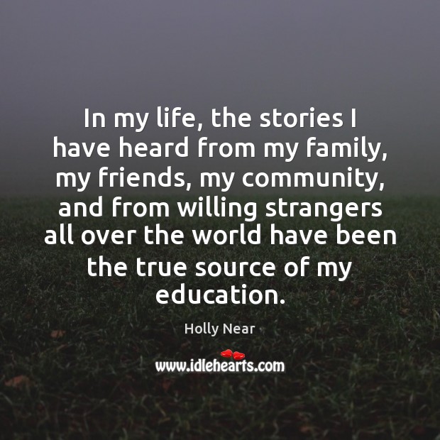 In my life, the stories I have heard from my family, my Holly Near Picture Quote