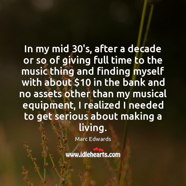 In my mid 30’s, after a decade or so of giving full 