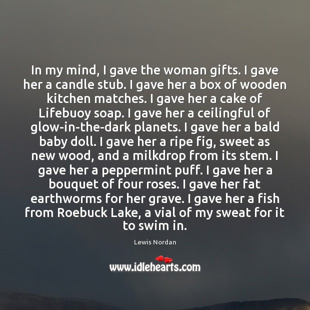 In my mind, I gave the woman gifts. I gave her a Image