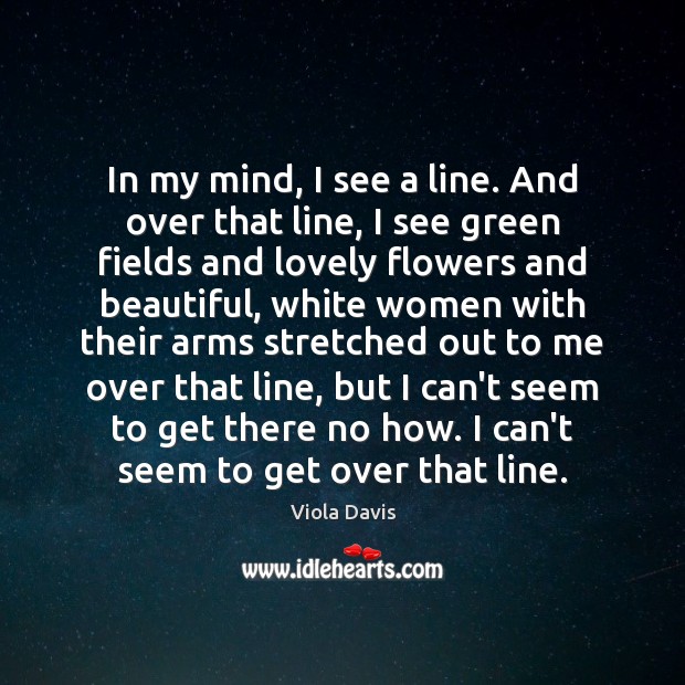 In my mind, I see a line. And over that line, I Image