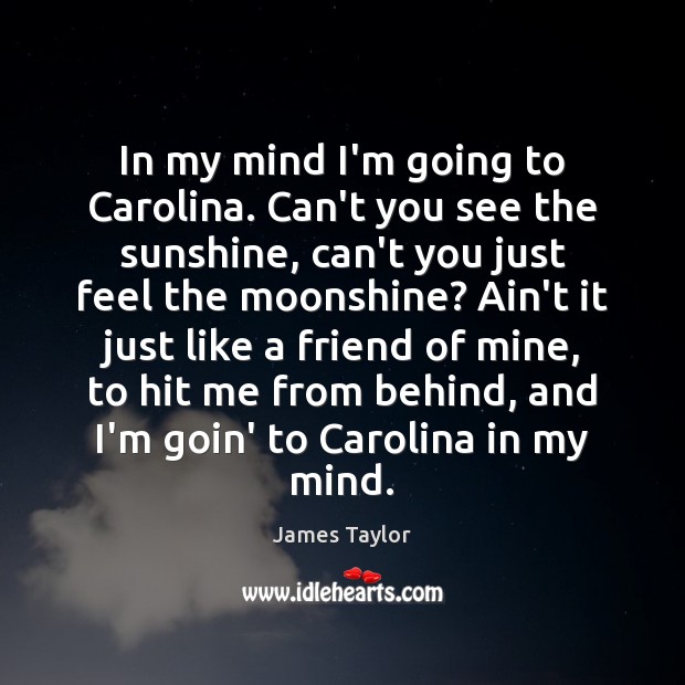 In my mind I’m going to Carolina. Can’t you see the sunshine, Image
