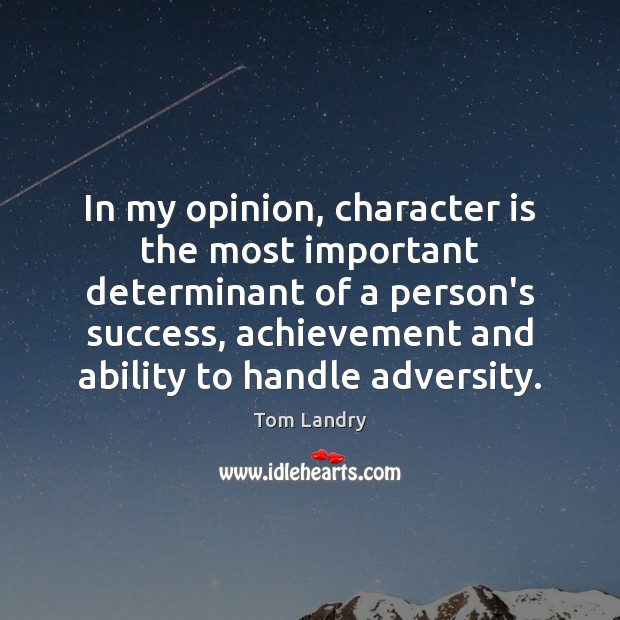 In my opinion, character is the most important determinant of a person’s Character Quotes Image