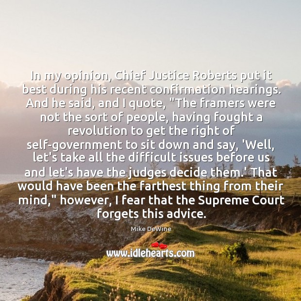In my opinion, Chief Justice Roberts put it best during his recent Image