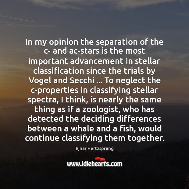 In my opinion the separation of the c- and ac-stars is the Ejnar Hertzsprung Picture Quote