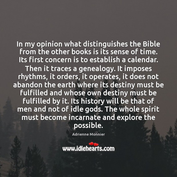 In my opinion what distinguishes the Bible from the other books is Adrienne Monnier Picture Quote